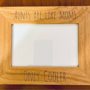 New Engraved Wooden Picture Frame"Aunts Are Like Moms Only Cooler " 4X6 or 5x7